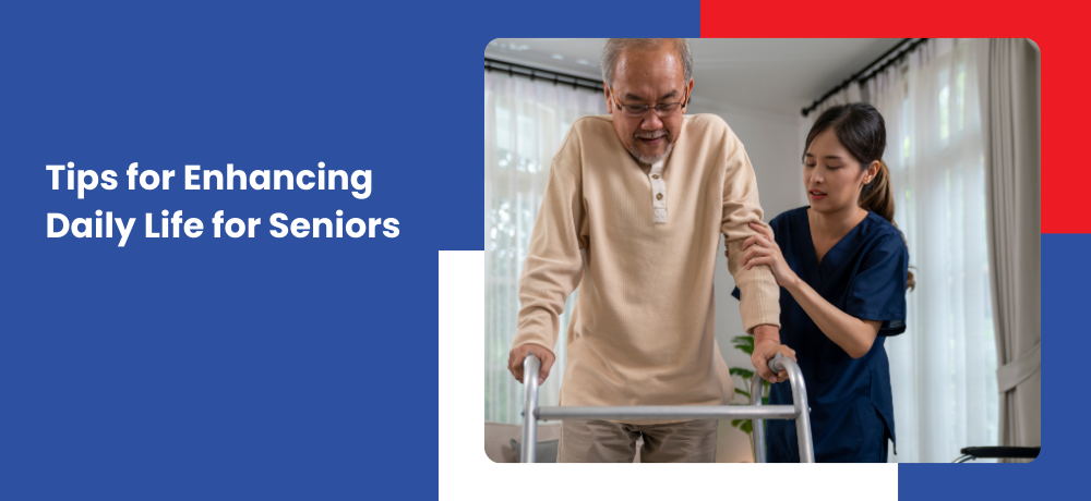 Tips for Enhancing Daily Life for Seniors
