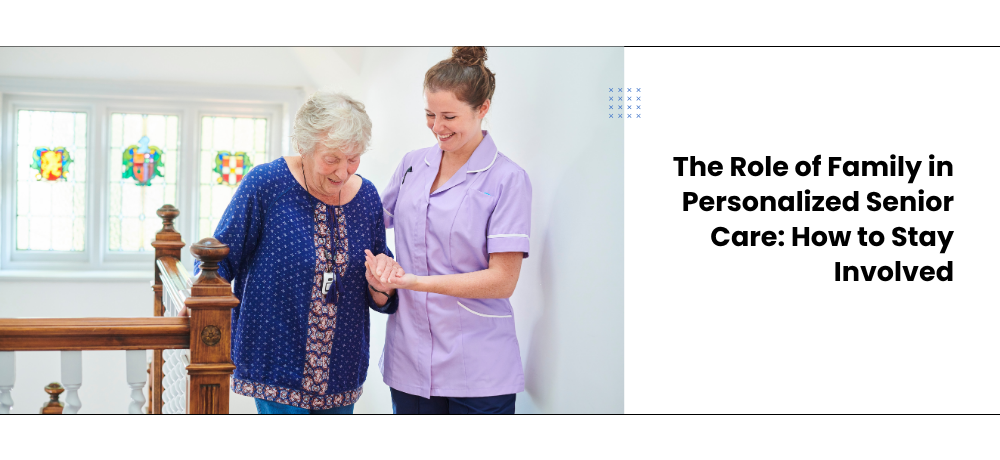 Engaging Family in Senior Care: Effective Strategies for Meaningful Involvement
